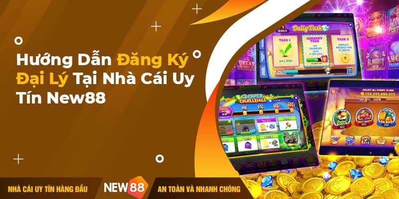 Đăng Ký Đại Lý New88 - Nhận Cho Mình Hàng Ngàn Ưu Đãi 4 Hướng dẫn các bước chi tiết đăng ký đại ký New88