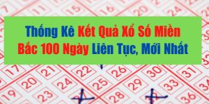 Thống kê kết quả xổ số miền bắc uy tín
