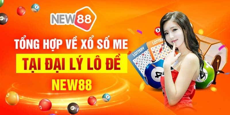 Tổng hợp về xổ số me tại đại lý lô đề New88 4 Tổng hợp về xổ số me tại đại lý lô đề New88