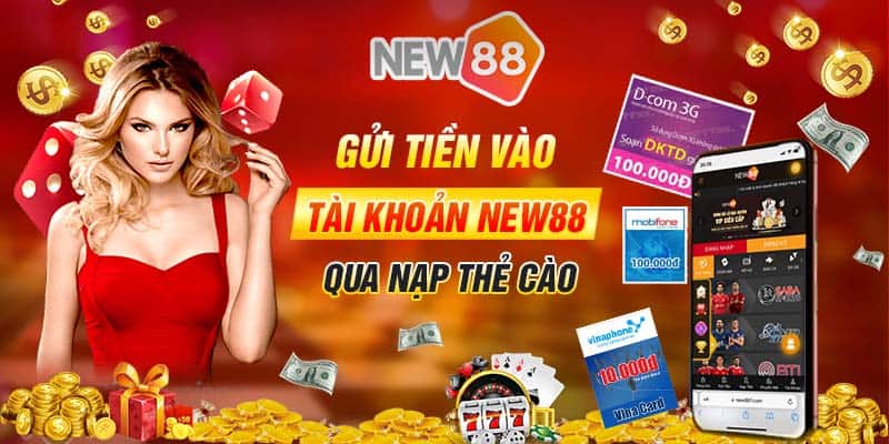 Nạp Tiền New88: Hướng Dẫn Cách Nạp Tiền Chính Xác 23 Gửi tiền vào tài khoản nạp tiền New88 qua nạp thẻ cào