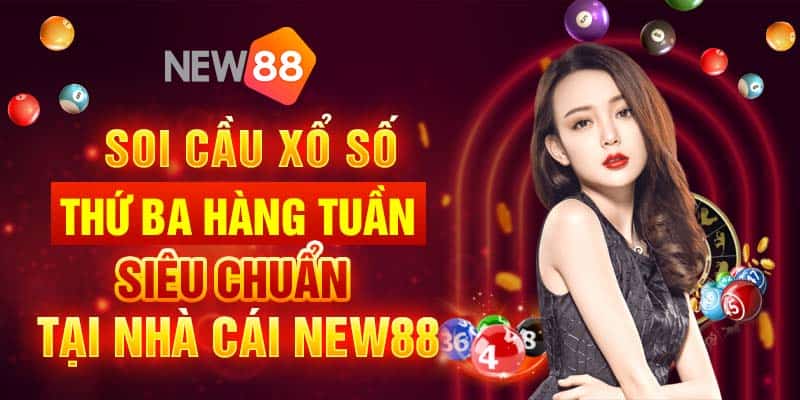 Soi cầu xổ số thứ ba hàng tuần siêu chuẩn tại nhà cái New88 4 Soi cầu xổ số thứ ba hàng tuần siêu chuẩn tại nhà cái New88