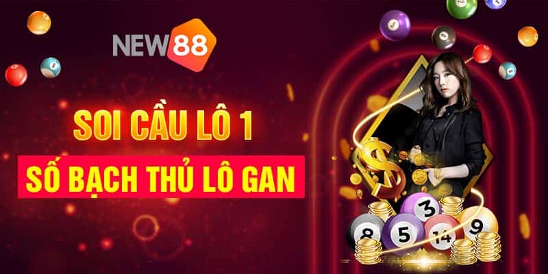 Soi cầu xổ số thứ ba hàng tuần siêu chuẩn tại nhà cái New88 6 Soi cầu lô 1 số bạch thủ lô gan