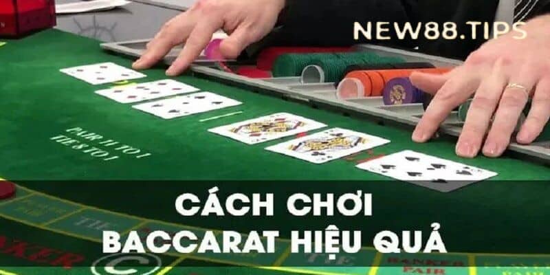Một số cách chơi Baccarat hiệu quả nhất hiện nay