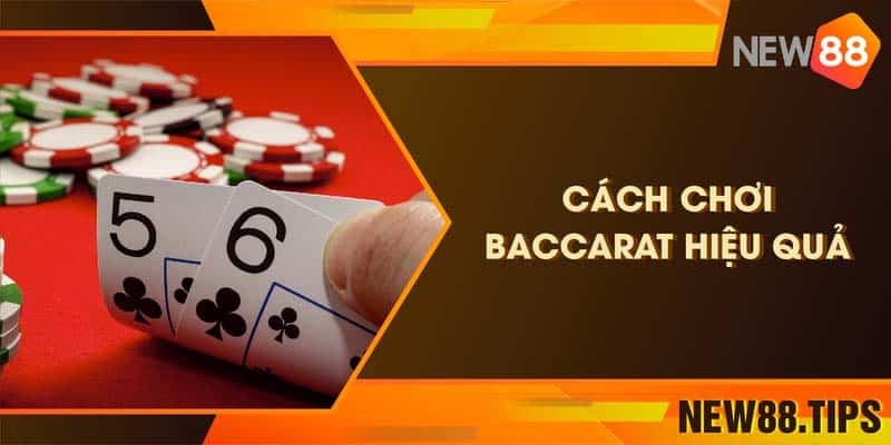 Tổng hợp một số cách chơi baccarat hiệu quả nhất hiện nay