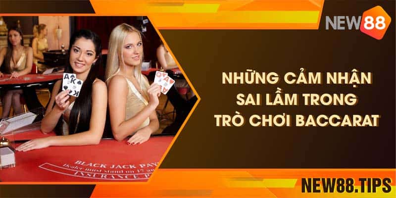 Những cảm nhận sai lầm trong trò chơi Baccarat nên biết 4 Những cảm nhận sai lầm trong trò chơi Baccarat nên biết
